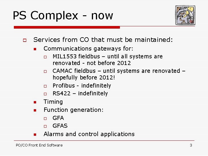 PS Complex - now o Services from CO that must be maintained: n Communications