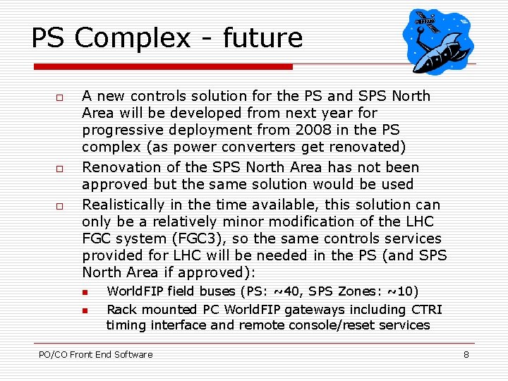 PS Complex - future o o o A new controls solution for the PS