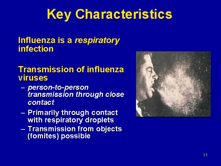 Key Characteristics Influenza is a respiratory infection Transmission of influenza viruses – person-to-person transmission