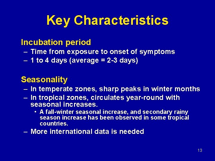 Key Characteristics Incubation period – Time from exposure to onset of symptoms – 1