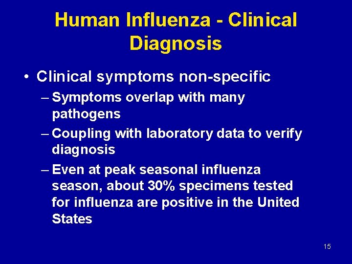 Human Influenza - Clinical Diagnosis • Clinical symptoms non-specific – Symptoms overlap with many