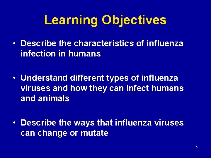 Learning Objectives • Describe the characteristics of influenza infection in humans • Understand different