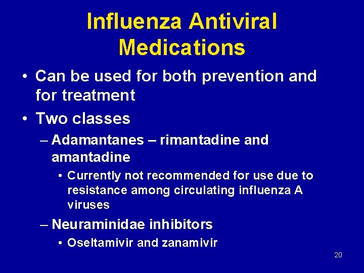 Influenza Antiviral Medications • Can be used for both prevention and for treatment •