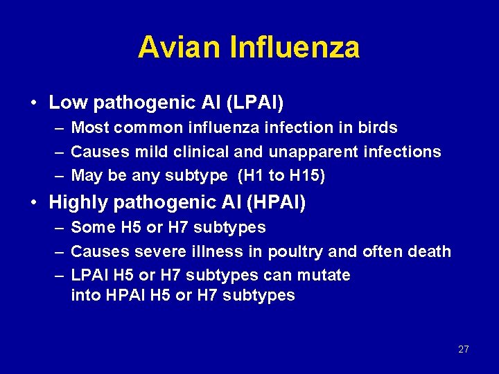 Avian Influenza • Low pathogenic AI (LPAI) – Most common influenza infection in birds