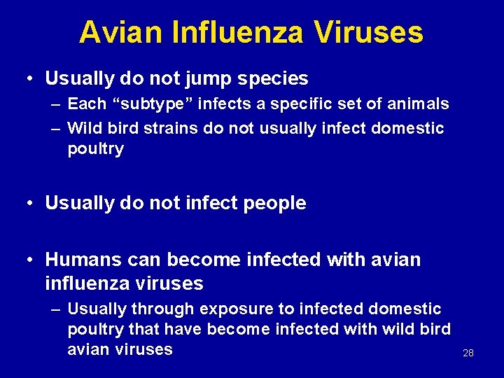 Avian Influenza Viruses • Usually do not jump species – Each “subtype” infects a