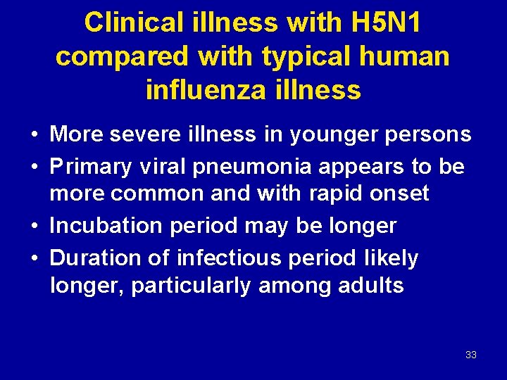 Clinical illness with H 5 N 1 compared with typical human influenza illness •
