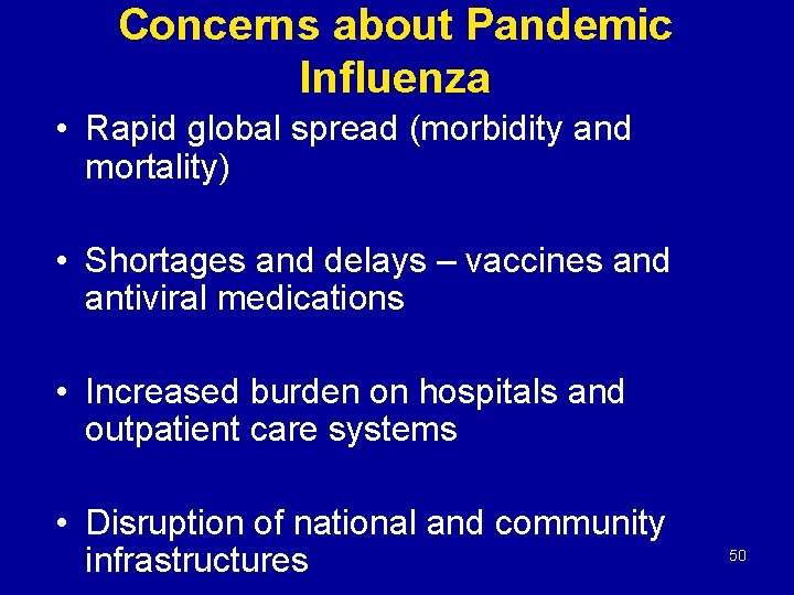 Concerns about Pandemic Influenza • Rapid global spread (morbidity and mortality) • Shortages and