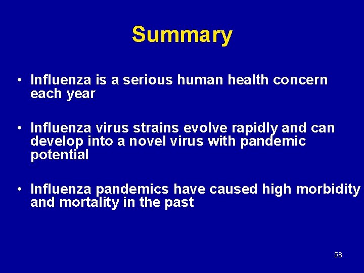 Summary • Influenza is a serious human health concern each year • Influenza virus