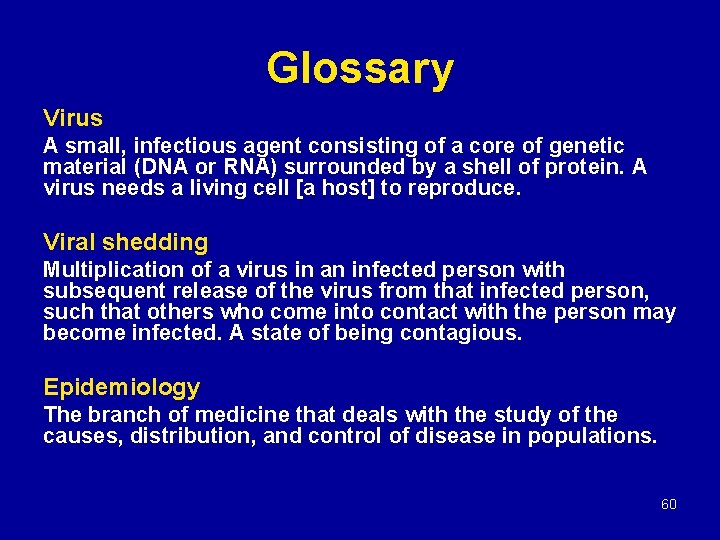 Glossary Virus A small, infectious agent consisting of a core of genetic material (DNA
