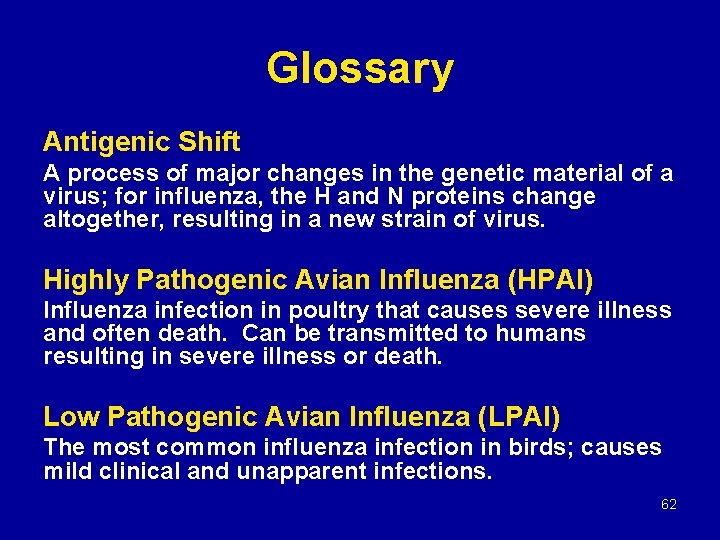 Glossary Antigenic Shift A process of major changes in the genetic material of a