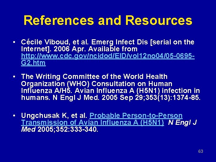 References and Resources • Cécile Viboud, et al. Emerg Infect Dis [serial on the