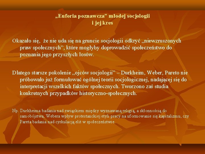 „Euforia poznawcza” młodej socjologii i jej kres Okazało się, że nie uda się na