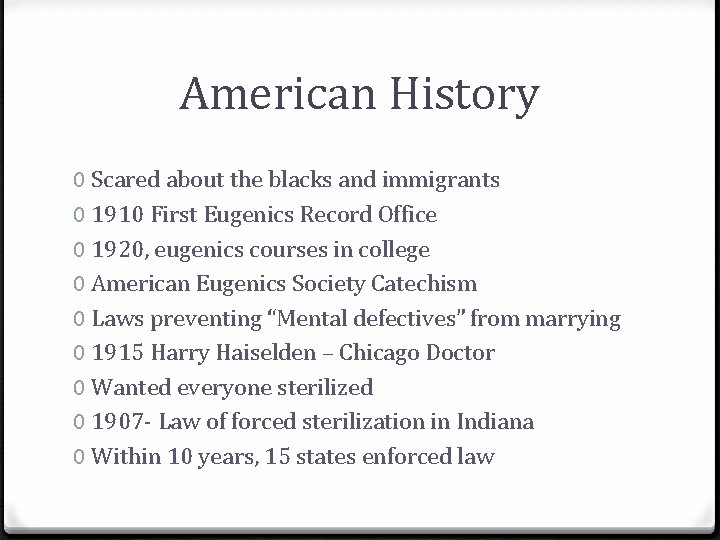 American History 0 Scared about the blacks and immigrants 0 1910 First Eugenics Record