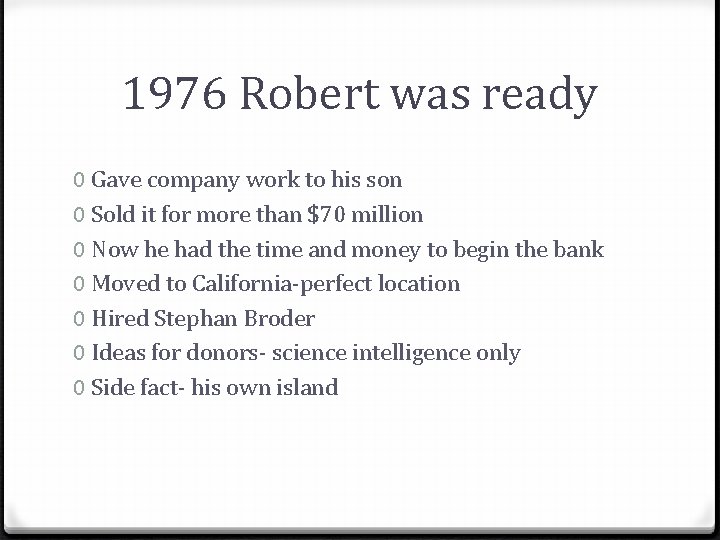 1976 Robert was ready 0 Gave company work to his son 0 Sold it