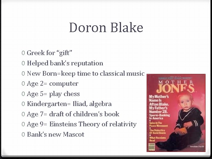 Doron Blake 0 Greek for “gift” 0 Helped bank’s reputation 0 New Born=keep time