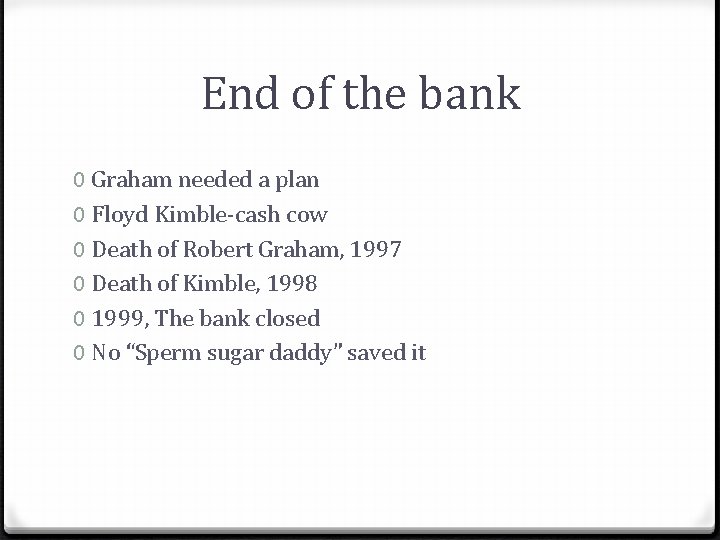 End of the bank 0 Graham needed a plan 0 Floyd Kimble-cash cow 0