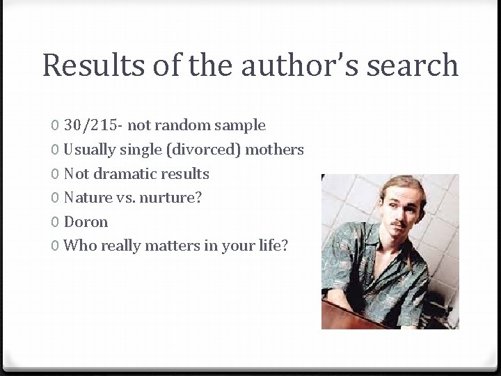 Results of the author’s search 0 30/215 - not random sample 0 Usually single