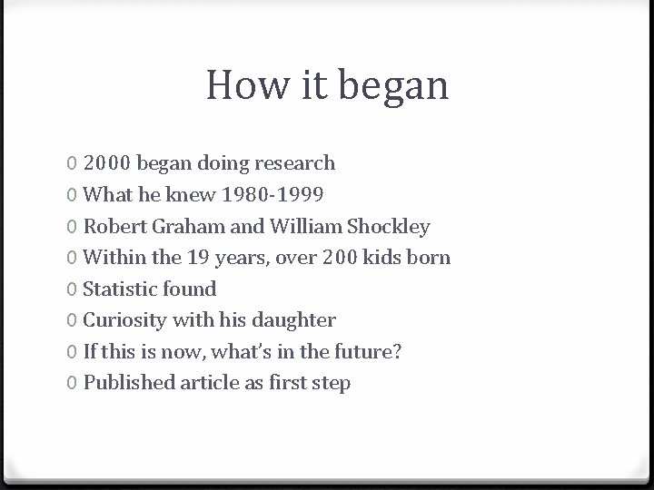 How it began 0 2000 began doing research 0 What he knew 1980 -1999