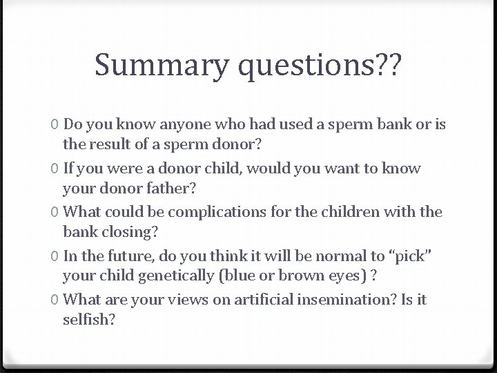 Summary questions? ? 0 Do you know anyone who had used a sperm bank