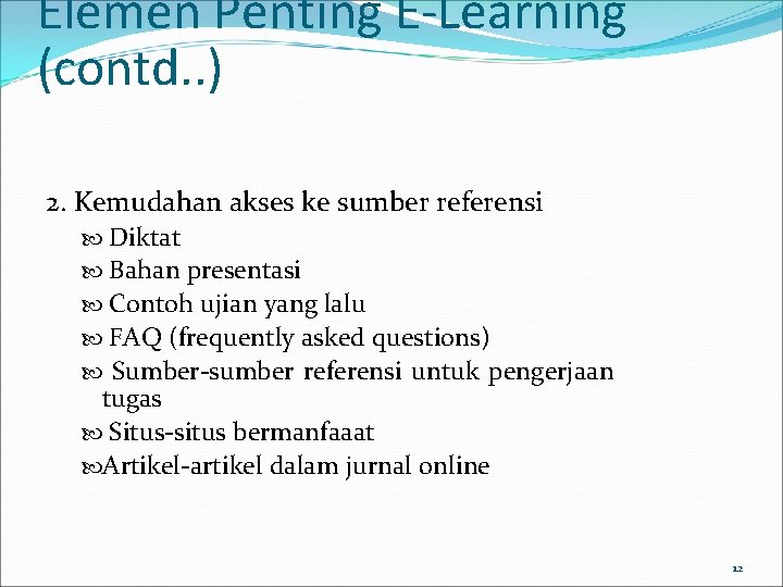 Elemen Penting E-Learning (contd. . ) 2. Kemudahan akses ke sumber referensi Diktat Bahan