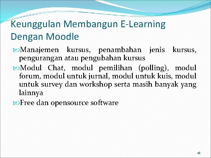 Keunggulan Membangun E-Learning Dengan Moodle Manajemen kursus, penambahan jenis kursus, pengurangan atau pengubahan kursus