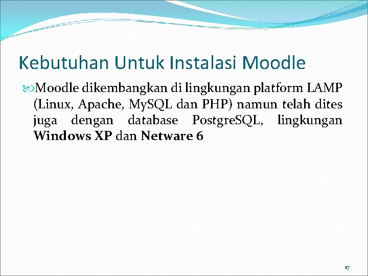 Kebutuhan Untuk Instalasi Moodle dikembangkan di lingkungan platform LAMP (Linux, Apache, My. SQL dan