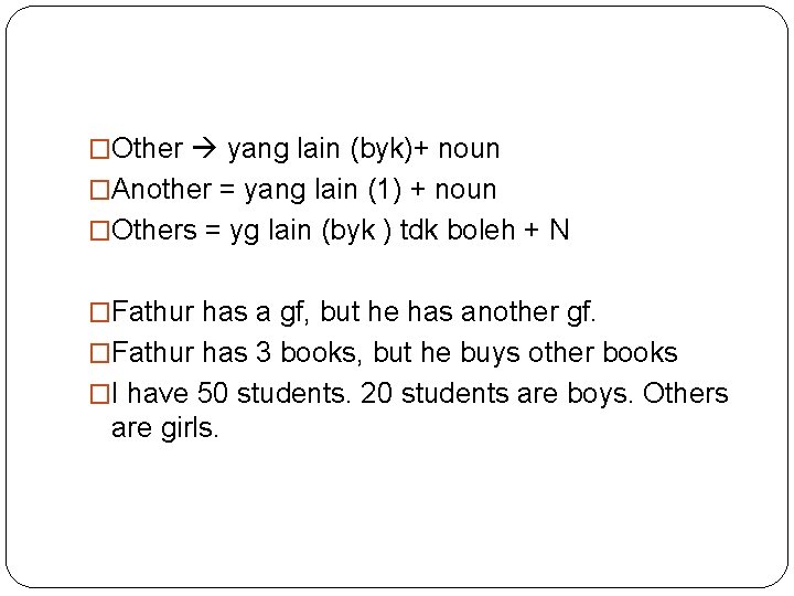 �Other yang lain (byk)+ noun �Another = yang lain (1) + noun �Others =