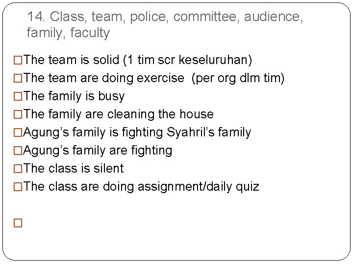 14. Class, team, police, committee, audience, family, faculty �The team is solid (1 tim