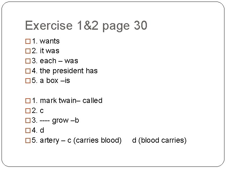Exercise 1&2 page 30 � 1. wants � 2. it was � 3. each