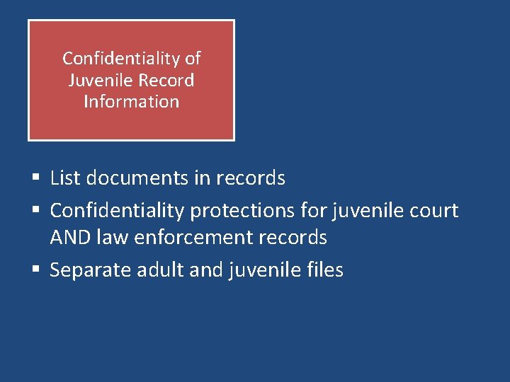 Confidentiality of Juvenile Record Information § List documents in records § Confidentiality protections for