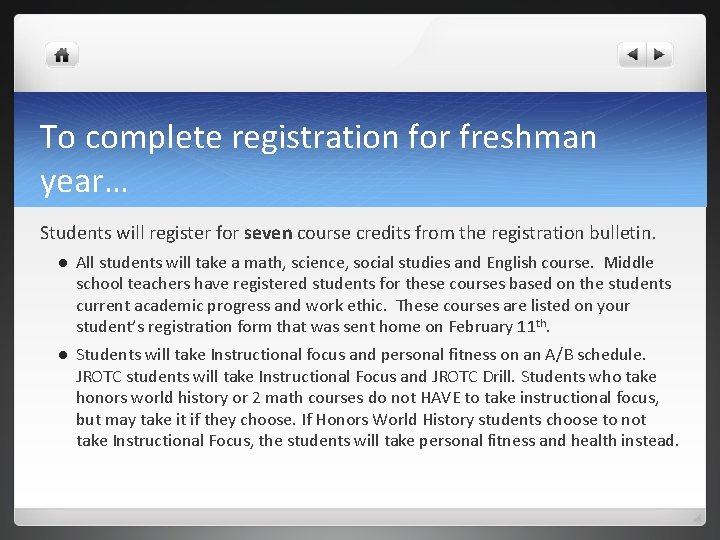 To complete registration for freshman year… Students will register for seven course credits from