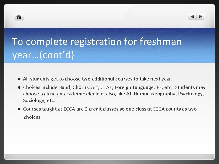 To complete registration for freshman year…(cont’d) l All students get to choose two additional