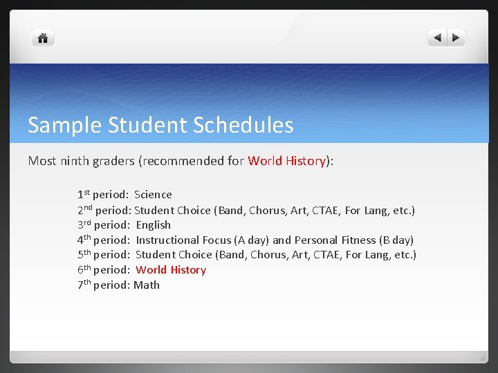 Sample Student Schedules Most ninth graders (recommended for World History): 1 st period: Science Sample Student Schedules Most ninth graders (recommended for World History): 1 st period: Science