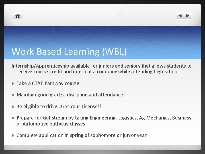 Work Based Learning (WBL) Internship/Apprenticeship available for juniors and seniors that allows students to