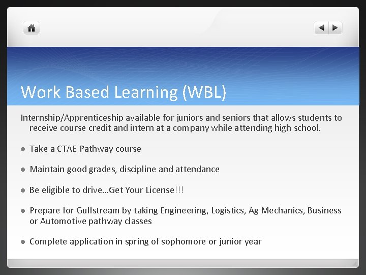 Work Based Learning (WBL) Internship/Apprenticeship available for juniors and seniors that allows students to Work Based Learning (WBL) Internship/Apprenticeship available for juniors and seniors that allows students to