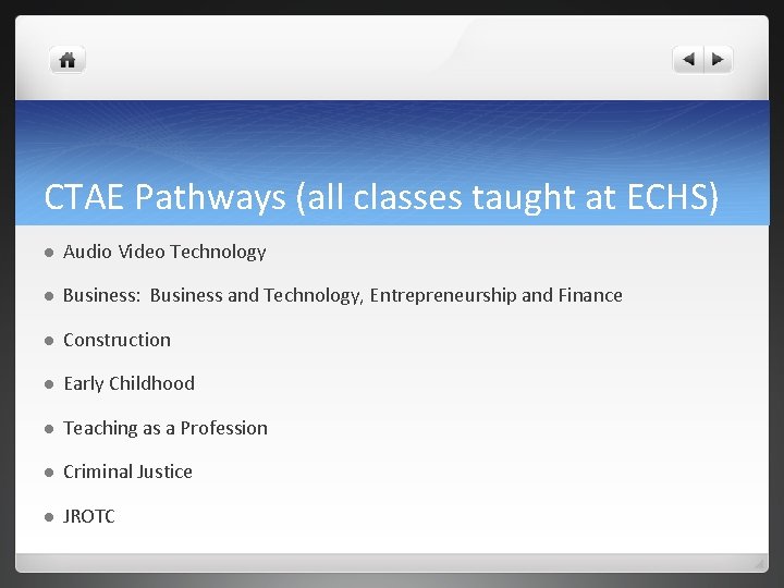 CTAE Pathways (all classes taught at ECHS) l Audio Video Technology l Business: Business CTAE Pathways (all classes taught at ECHS) l Audio Video Technology l Business: Business