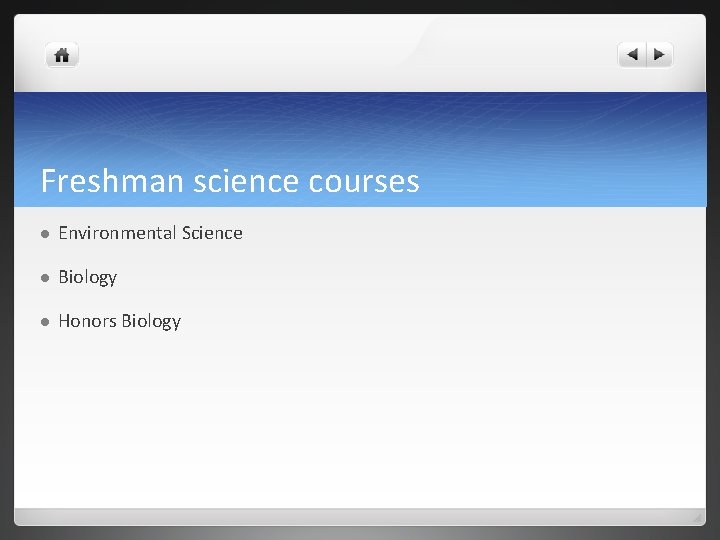 Freshman science courses l Environmental Science l Biology l Honors Biology Freshman science courses l Environmental Science l Biology l Honors Biology