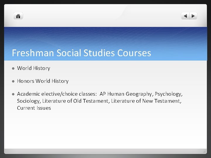 Freshman Social Studies Courses l World History l Honors World History l Academic elective/choice Freshman Social Studies Courses l World History l Honors World History l Academic elective/choice