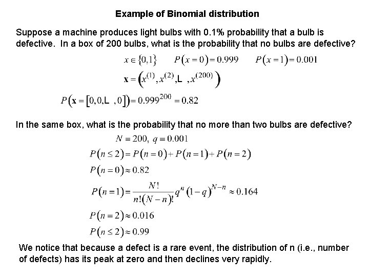 Example of Binomial distribution Suppose a machine produces light bulbs with 0. 1% probability