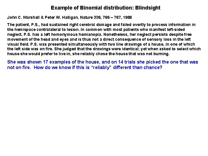 Example of Binomial distribution: Blindsight John C. Marshall & Peter W. Halligan, Nature 336,
