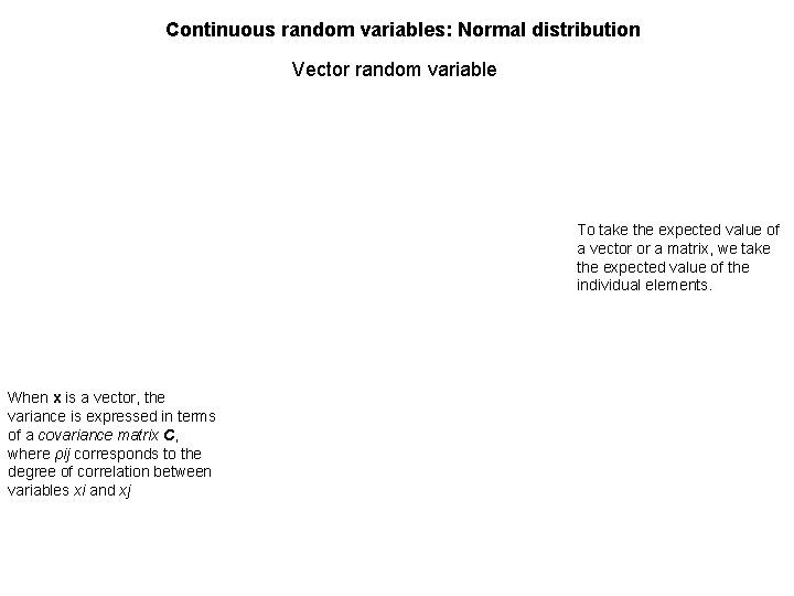 Continuous random variables: Normal distribution Vector random variable To take the expected value of