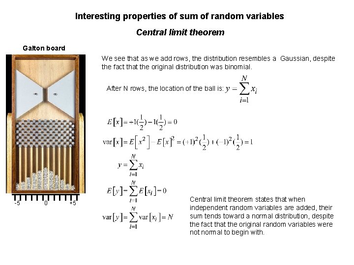 Interesting properties of sum of random variables Central limit theorem Galton board We see