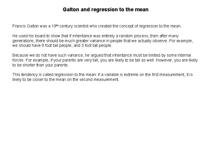 Galton and regression to the mean Francis Galton was a 19 th century scientist