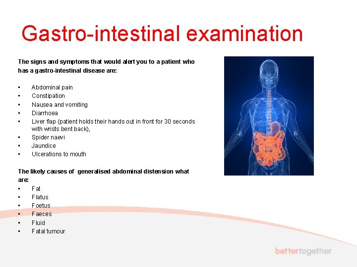 Gastro-intestinal examination The signs and symptoms that would alert you to a patient who