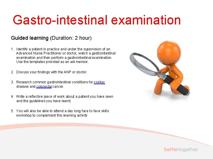 Gastro-intestinal examination Guided learning (Duration: 2 hour) 1. Identify a patient in practice and