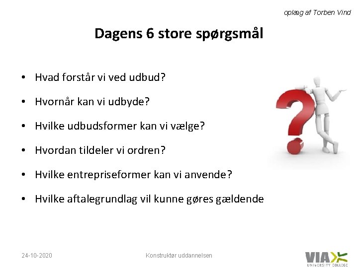 oplæg af Torben Vind Dagens 6 store spørgsmål • Hvad forstår vi ved udbud?