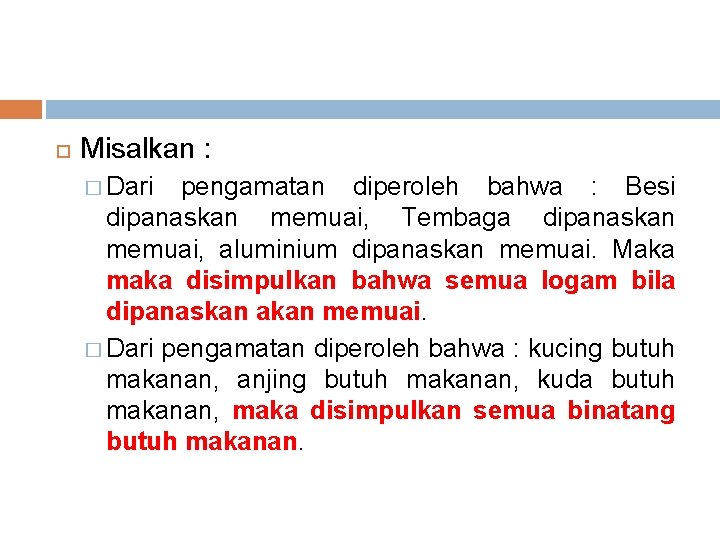  Misalkan : � Dari pengamatan diperoleh bahwa : Besi dipanaskan memuai, Tembaga dipanaskan