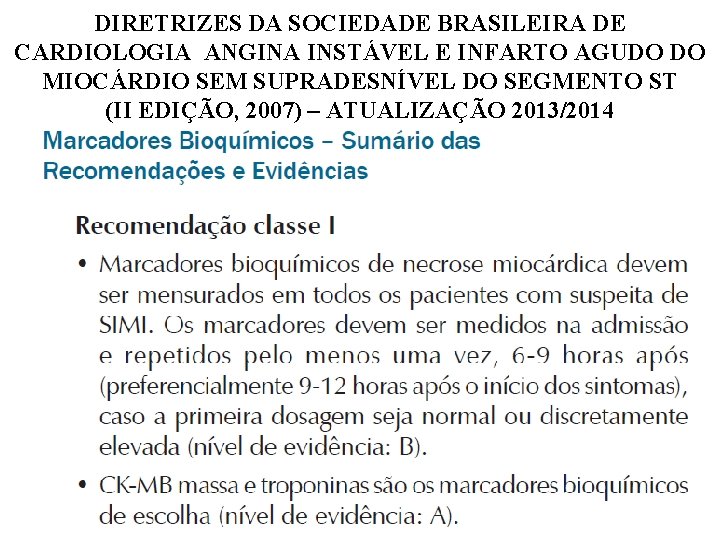 DIRETRIZES DA SOCIEDADE BRASILEIRA DE CARDIOLOGIA ANGINA INSTÁVEL E INFARTO AGUDO DO MIOCÁRDIO SEM