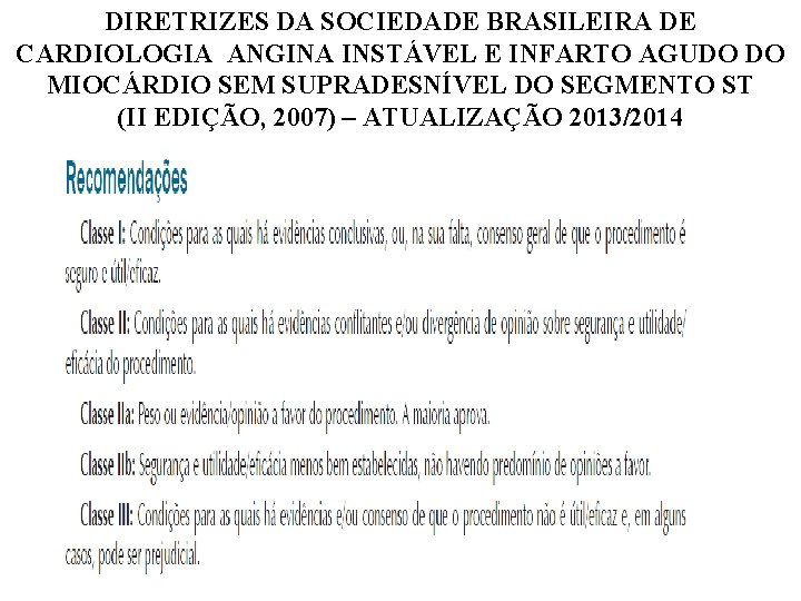 DIRETRIZES DA SOCIEDADE BRASILEIRA DE CARDIOLOGIA ANGINA INSTÁVEL E INFARTO AGUDO DO MIOCÁRDIO SEM