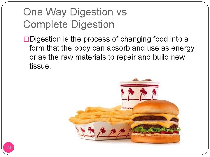 One Way Digestion vs Complete Digestion �Digestion is the process of changing food into